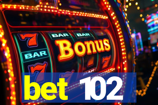 bet 102